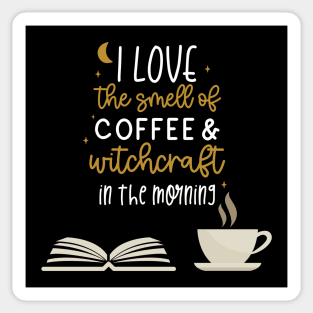 I Love the Smell of Coffee & Witchcraft in the Morning Sticker